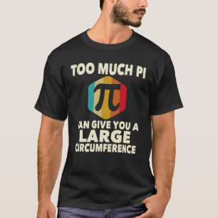 T-shirt Trop de Pi 3.14 Math Lover Enseignant Funny Pi Day