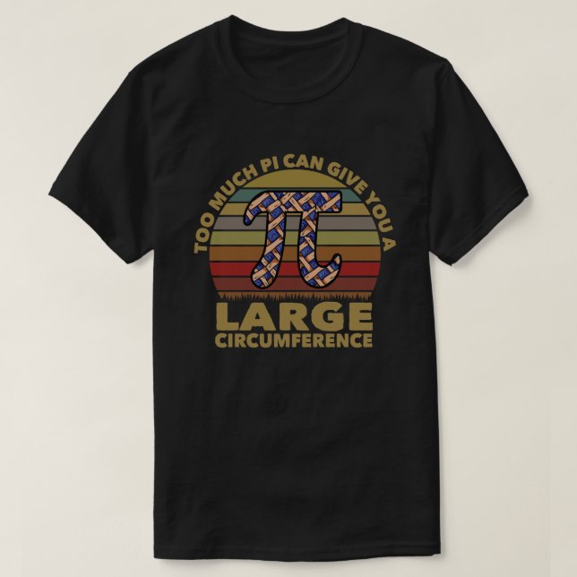 T-shirt Trop De Pi Peuvent Vous Donner Une Grande Circonfé (Design devant)