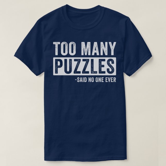 T-shirt Trop De Puzzles Drôle Puzzler (Design devant)