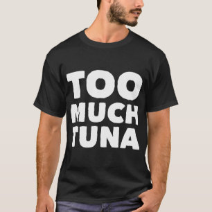 T-shirt Trop de thon