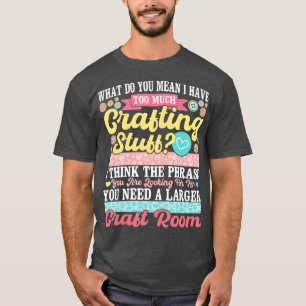 T-shirt Trop de trucs d'artisanat Scrapbooking Scrapbook L
