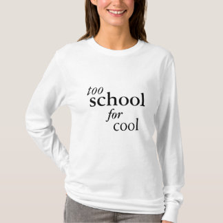 T-shirt Trop école pour le cool