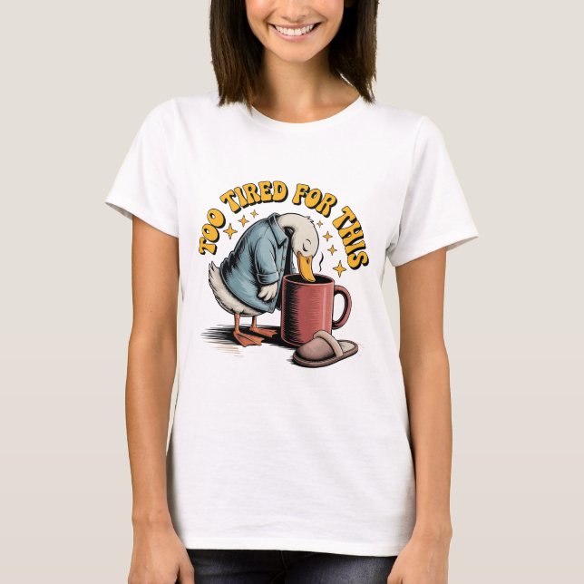 T-shirt Trop Fatigué Pour Cela, Drôle Conception De Café C (Devant)