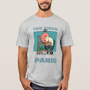 T-shirt Trop Fatigué Pour Paniquer Drôle D'épuisement Prof