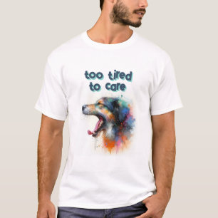 T-shirt Trop Fatigué pour Se Soucier