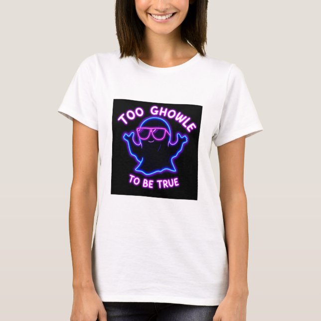 T-shirt Trop Ghoul pour être vrai - Neon Ghost Halloween D (Devant)