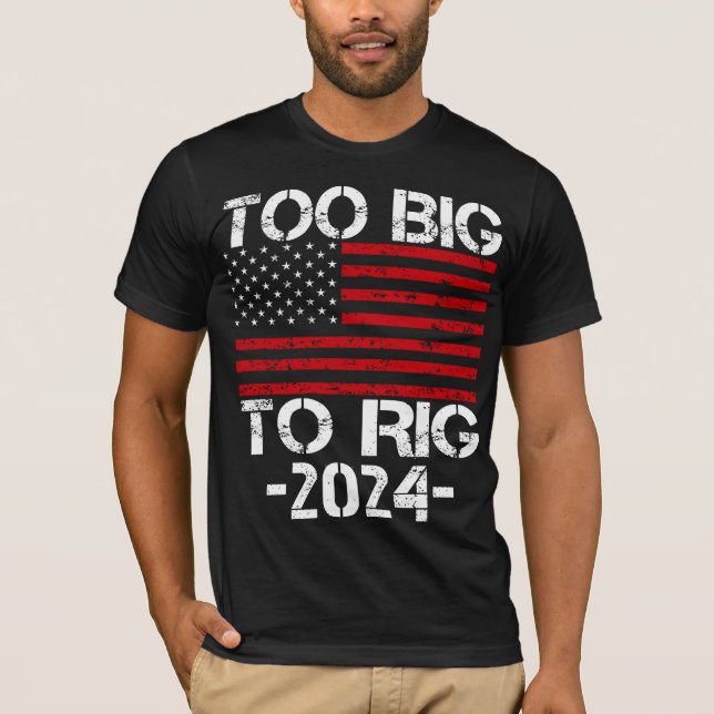 T-shirt Trop gros pour truquer les élections de 2024 (Devant)