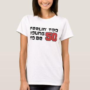 T-shirt Trop Jeune Pour 50 Ans
