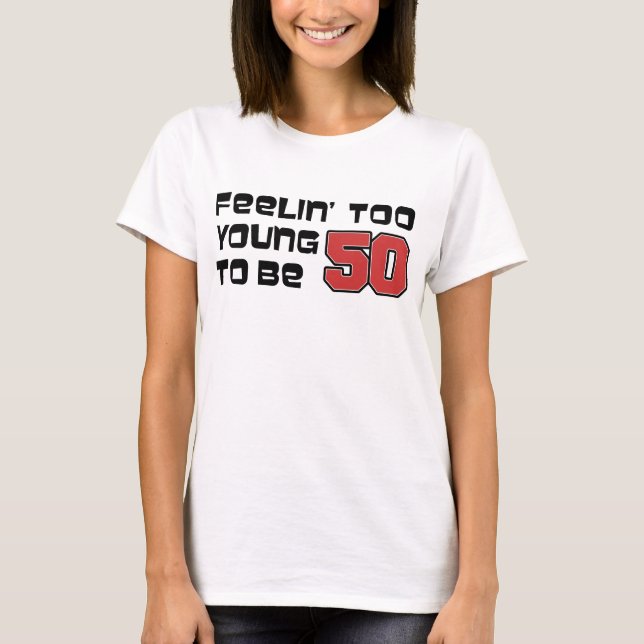 T-shirt Trop Jeune Pour 50 Ans (Devant)