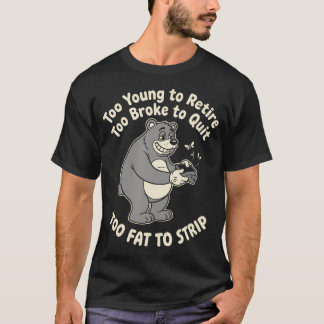 T-shirt Trop jeune pour prendre sa retraite Trop fauché po