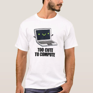 T-shirt Trop Mignonne Pour Calculer Funny Ordinateur Porta