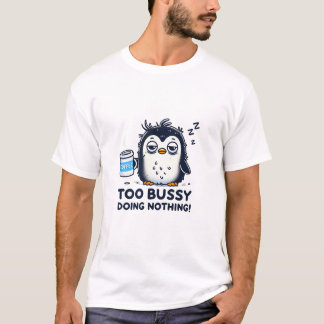 T-shirt Trop occupé à ne rien faire - Sleepy Penguin café 