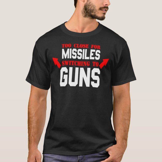 T-shirt Trop Près Pour Que Les Missiles Passent À Des Arme (Devant)