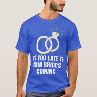 T-shirt Trop tard pour diriger l'Humour de la mariée qui a
