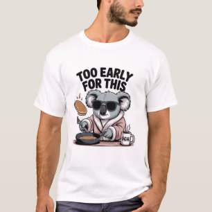 T-shirt Trop Tôt Pour Cette Crêpe De Koala Drôle