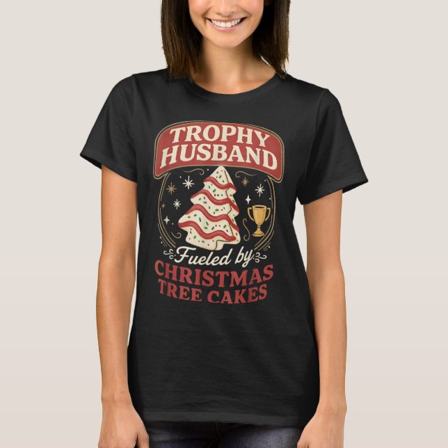 T-shirt Trophy Husband Fueled By Christmas Tree Cakes Funn (Devant)