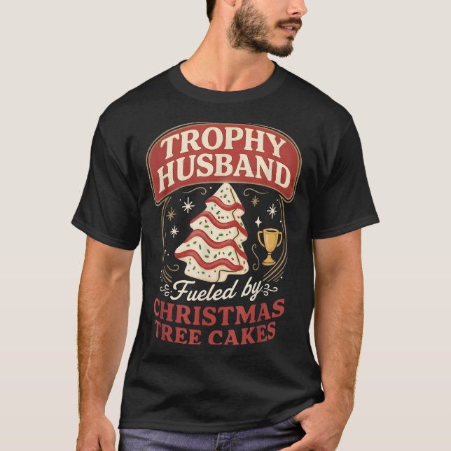 T-shirt Trophy Husband Fueled By Christmas Tree Cakes Funn (Devant)