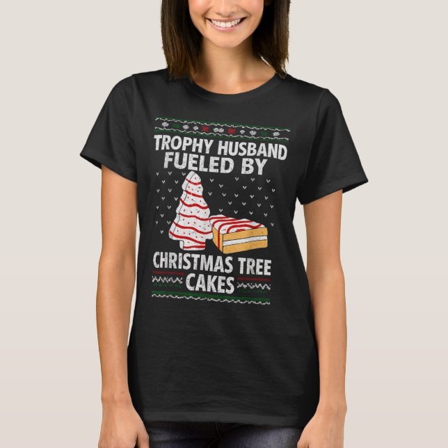T-shirt Trophy Husband Fueled By Christmas Tree Cakes Funn (Devant)