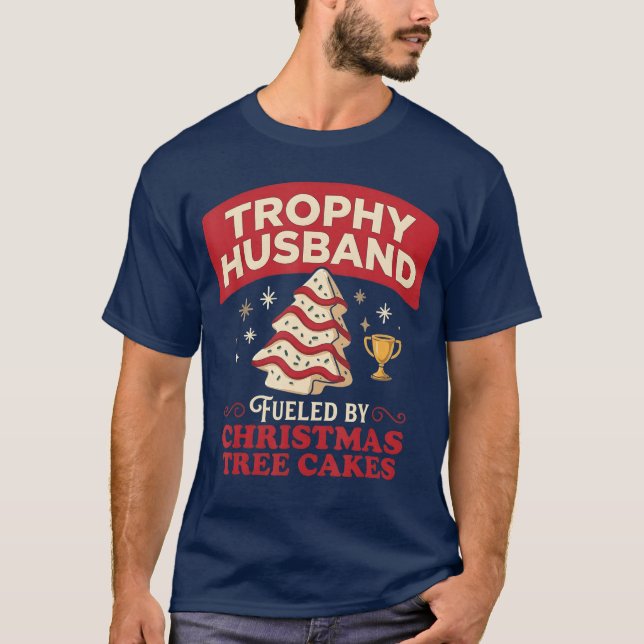 T-shirt Trophy Husband Fueled by Christmasree Cakes Funny  (Devant)