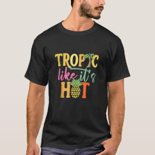 T-shirt Tropique comme il fait chaud Pun en tenue Summer V