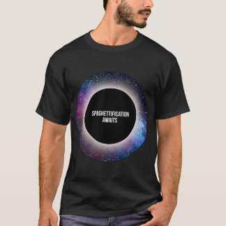 T-shirt Trou Noir Spaghettification Attend T-Shir