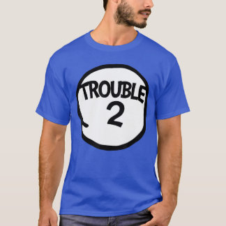 T-shirt Trouble 2 Funny Group family