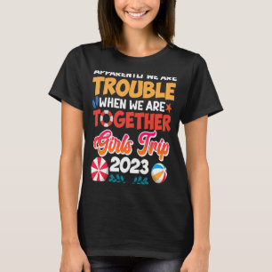 T-shirt Trouble quand ensemble Girls Trip 2023 Spring Brea