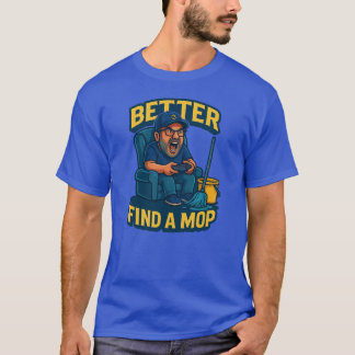 T-shirt "Trouve une serpillière – Ça devient collant !" Aw