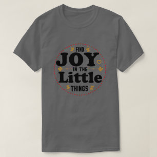 T-shirt trouver de la joie dans les petites choses