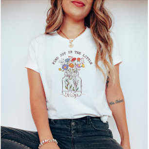 T-shirt Trouvez la joie dans les petites choses Fleurs sau