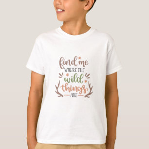 T-shirt Trouvez-moi où sont les choses sauvages