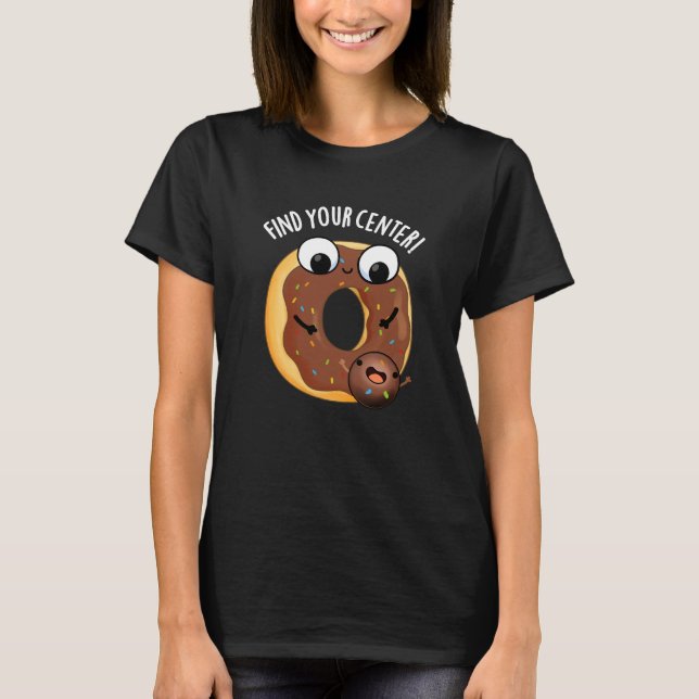 T-shirt Trouvez Votre Centre Funny Donut Pun Dark BG (Devant)