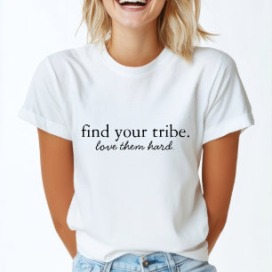 T-shirt Trouvez votre tribu   Aimez-les Hard Modern Minima