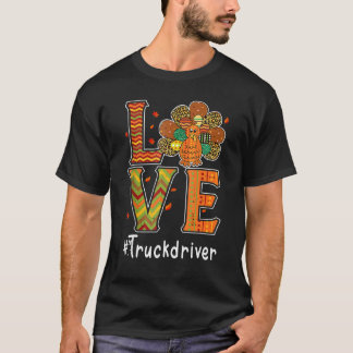 T-shirt Truck Driver Love Thanksgiving Leopard Turkey Autu