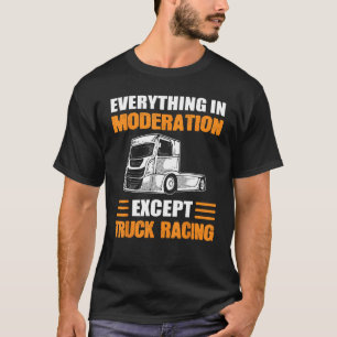 T-shirt Truck Racer Tout En Modération Sauf Camion
