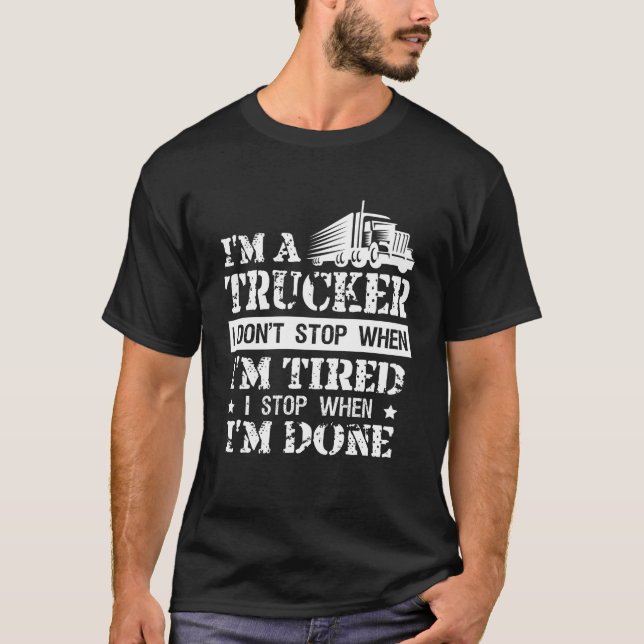 T-shirt Trucker drôle ne s'arrête pas quand fatigué pour l (Devant)
