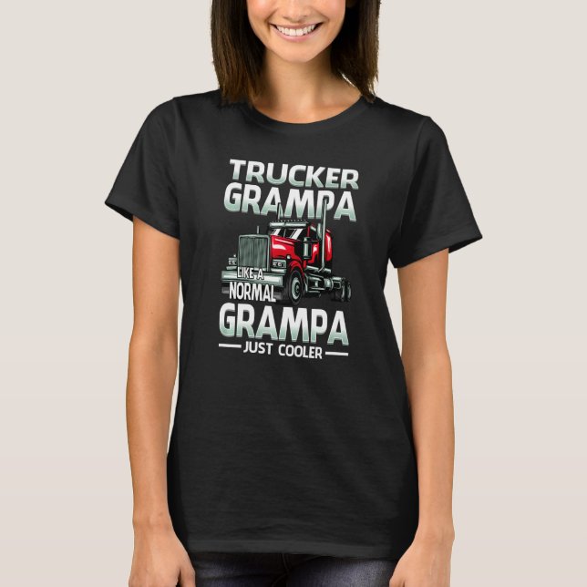 T-shirt Trucker Grampa Like A Normal Grampa Just Cooler   (Devant)