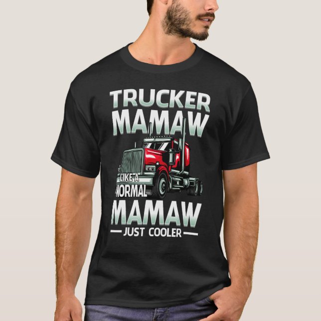 T-shirt Trucker Mamaw Like A Normal Mamaw Just Cooler (Devant)