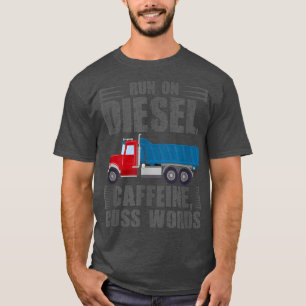 T-shirt Trucker Run sur Diesel Caffeine Cuss Mots Dump Tru
