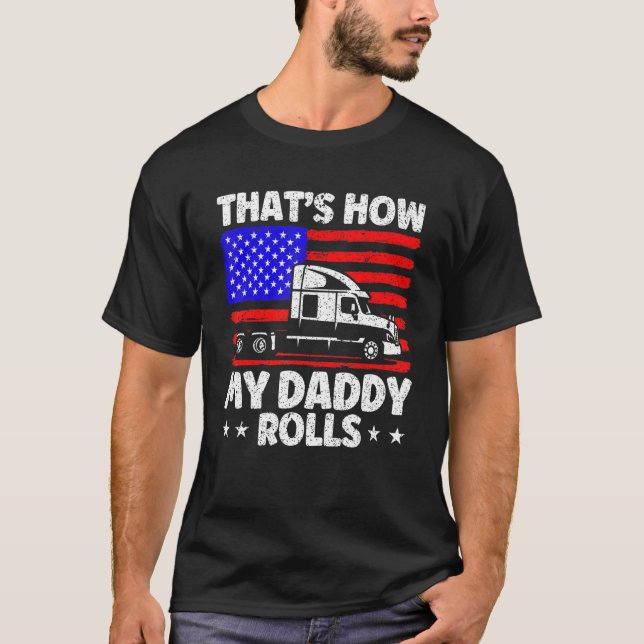 T-shirt Trucker Truck Driver American Flag My Daddy Rolls  (Devant)