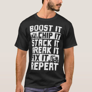 T-shirt Trucker Truck Driver Boost It Chip It Stack It