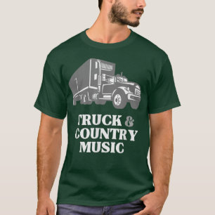 T-shirt Trucker Truck Driver Loves Truck and Country Music