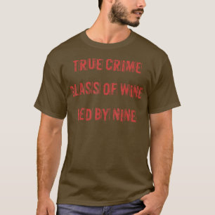 T-shirt True Crime Glass Of Wine Bed By Nine Funny Hallowe