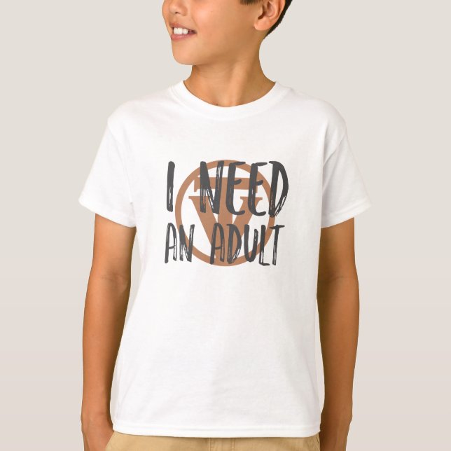 T-shirt TrueVanguard - j'ai besoin et adulte ! - Pièce en (Devant)
