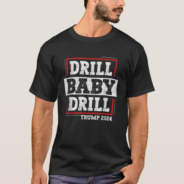 T-shirt Trump 2024 Drill Baby Drill T Shirt (Devant)