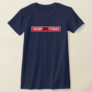 T-shirt Trump est un tyran de la politique du GOP