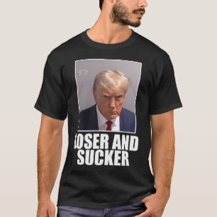 T-shirt Trump Loser Et Sucker Mugshot Shirt