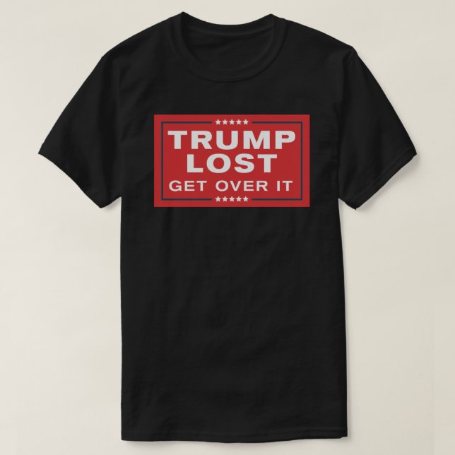 T-shirt Trump Lost - Get Over It - Campagne Signal Parodie (Design devant)