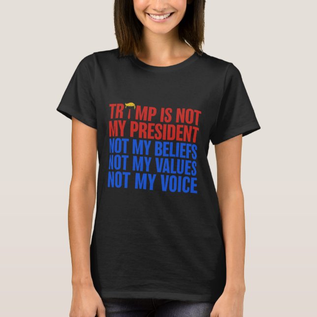 T-shirt Trump N'Est Pas Mon Président, Pas Mes Croyances V (Devant)