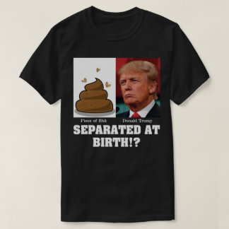 T-shirt Trump Pièce de Sh*it séparée à la naissance contre